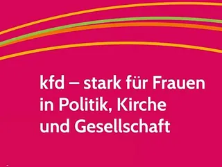 Schriftzug: kfd - stark für Frauen in Politik, Kirche und Gesellschaft